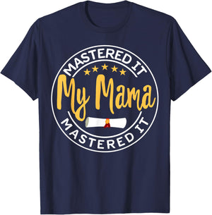 Masters Graduation My MAMA Mastered It Class of 2022 MOM T-Shirt - T-Shirt | Navy