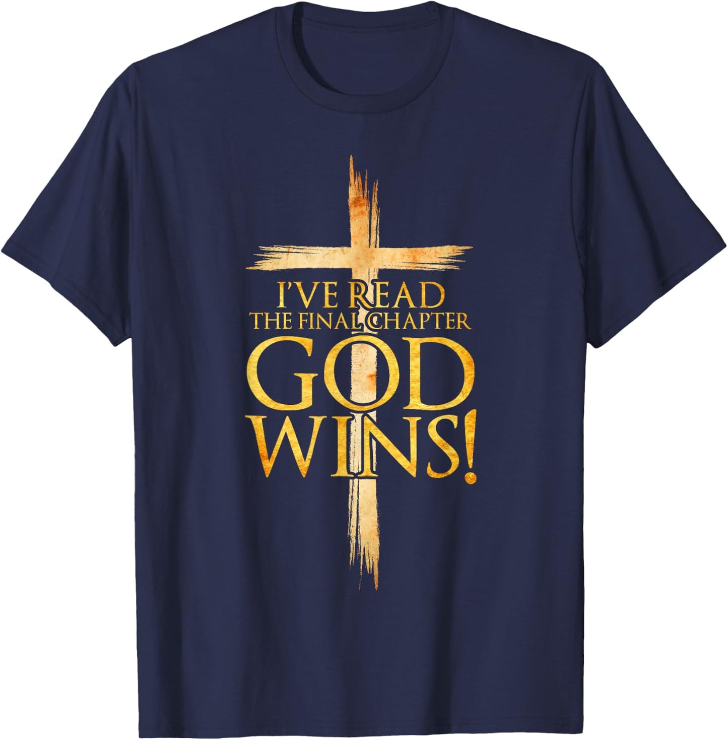 I've Read the Final Chapter God Wins Christian Faith Cross T-Shirt - T-Shirt | Navy