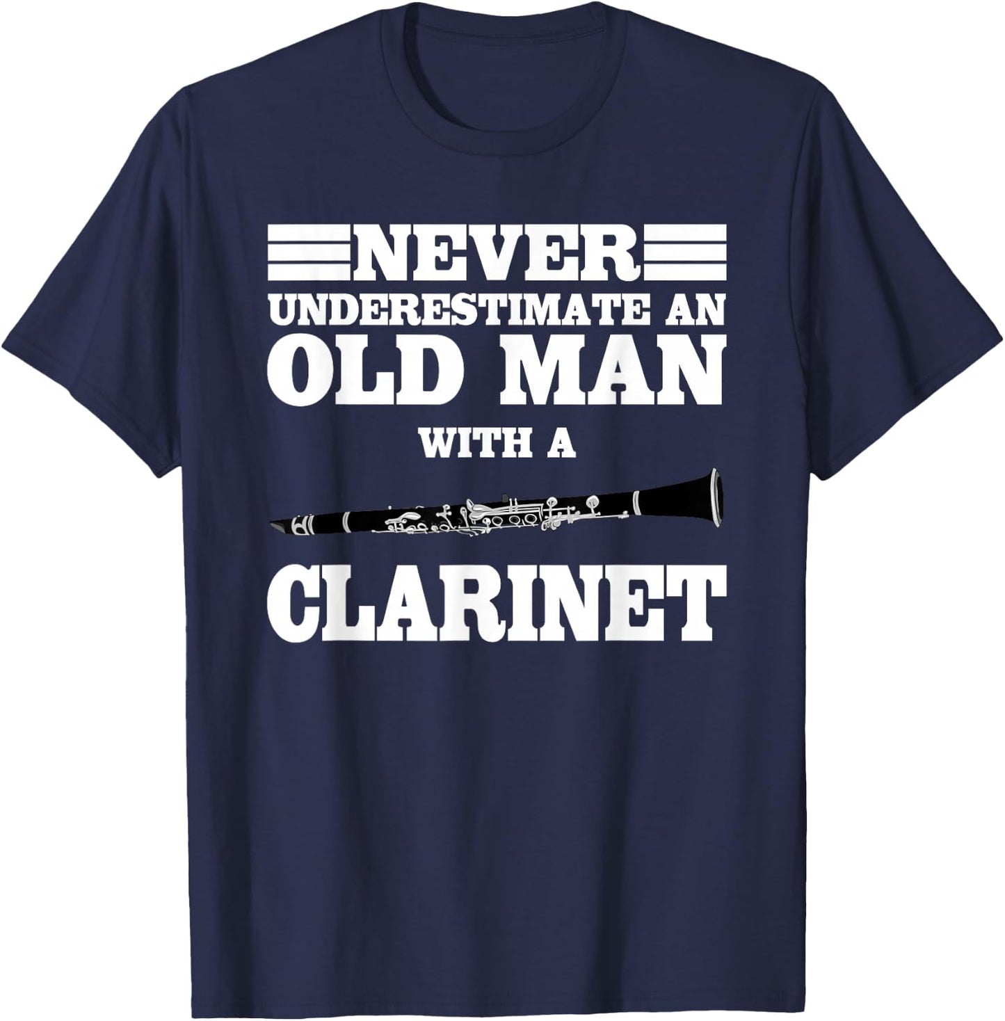 Never Underestimate An Old Man With A Clarinet Marching Band T-Shirt - T-Shirt | Navy