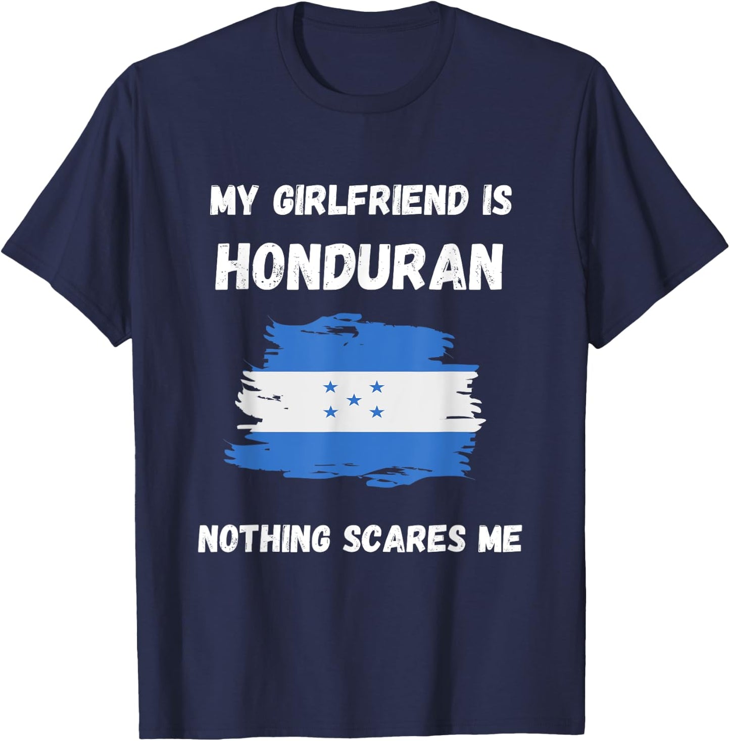 My Girlfriend Is Honduran Nothing Scares Me Honduras Flag T-Shirt - T-Shirt | Navy
