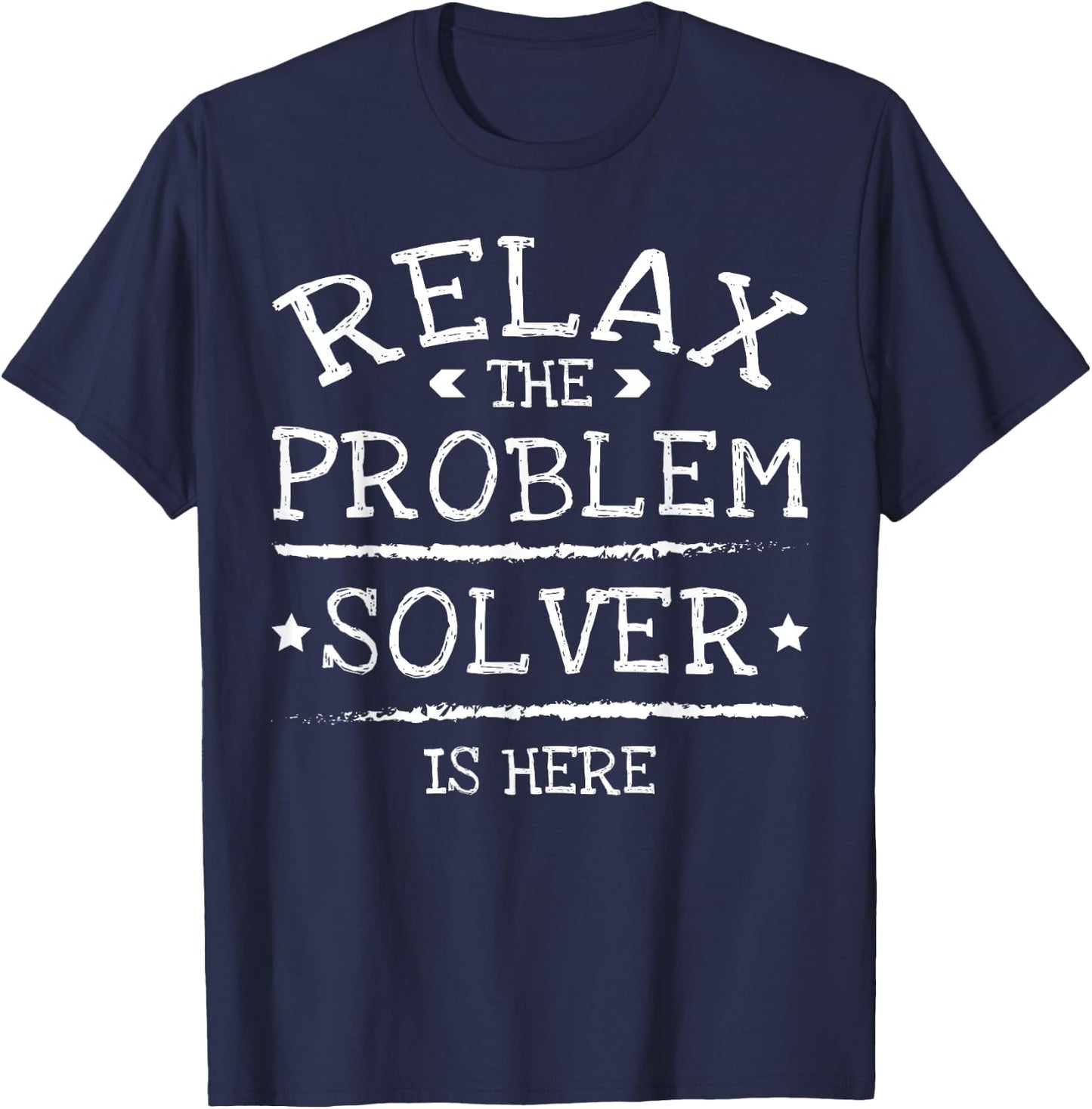 Relax The Problem Solver Is Here T-Shirt - T-Shirt | Navy