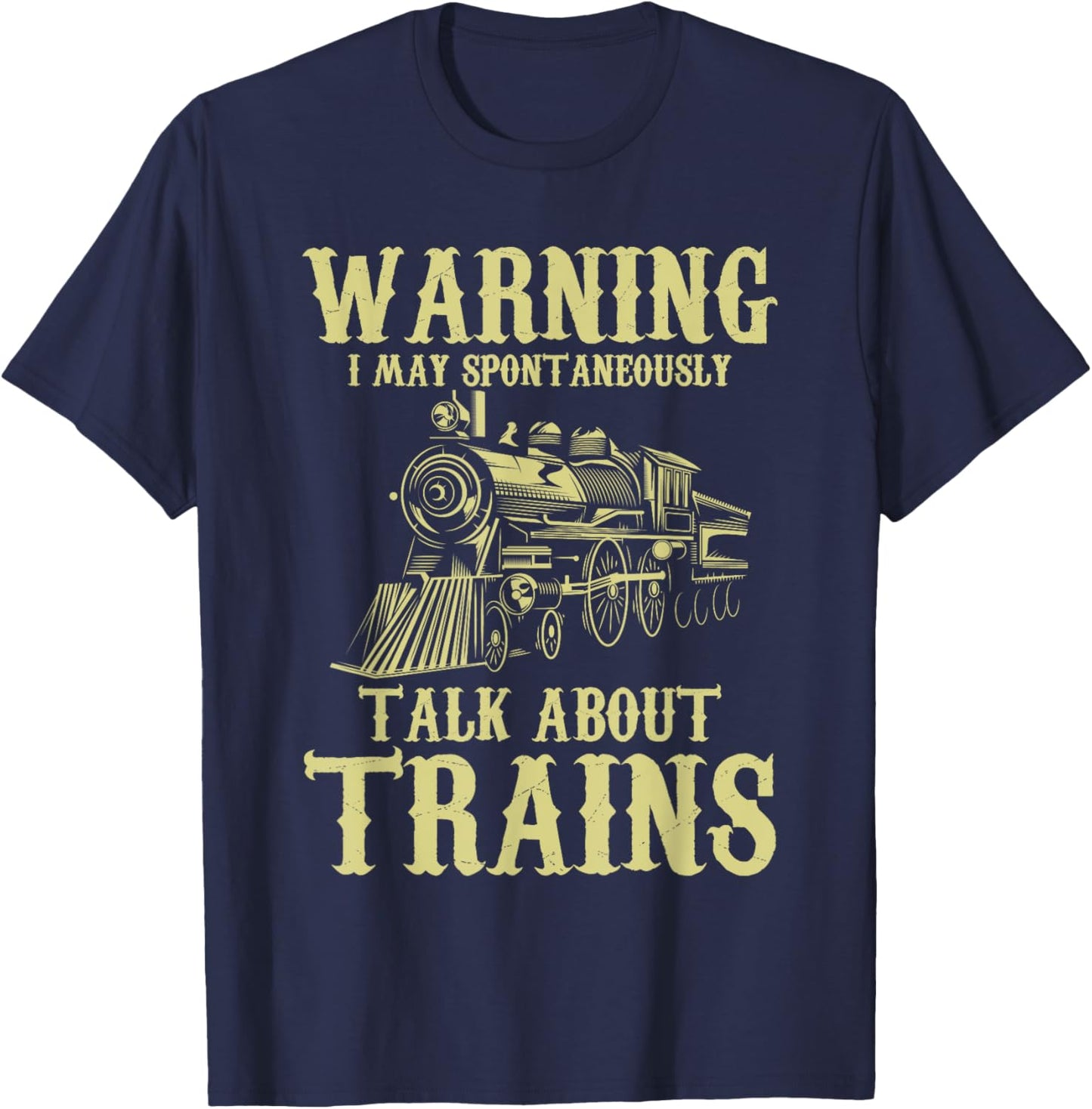 Warning I May Spontaneously Talk About Trains - Model Trains T-Shirt - T-Shirt | Navy