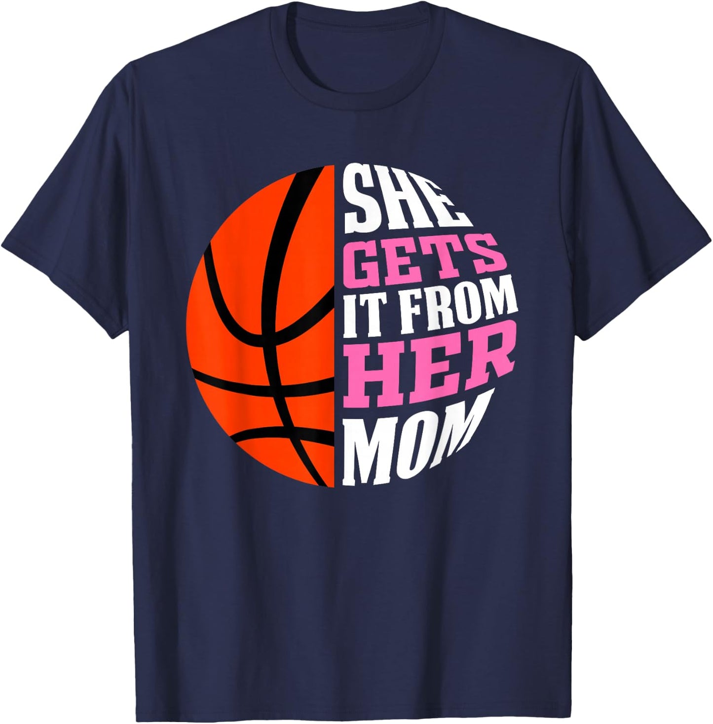 She Gets It From Her Mom Basketball Girls Women's Daughters T-Shirt - T-Shirt | Navy