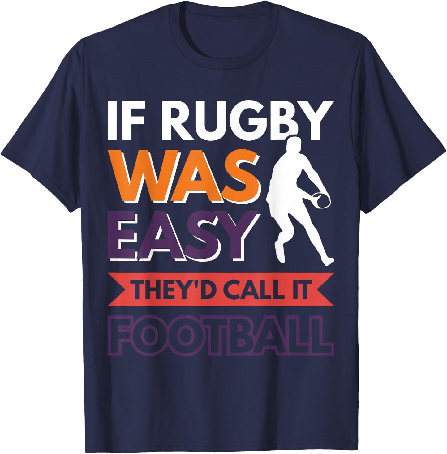 If Rugby was easy they'd call it football T-Shirt - T-Shirt | Navy