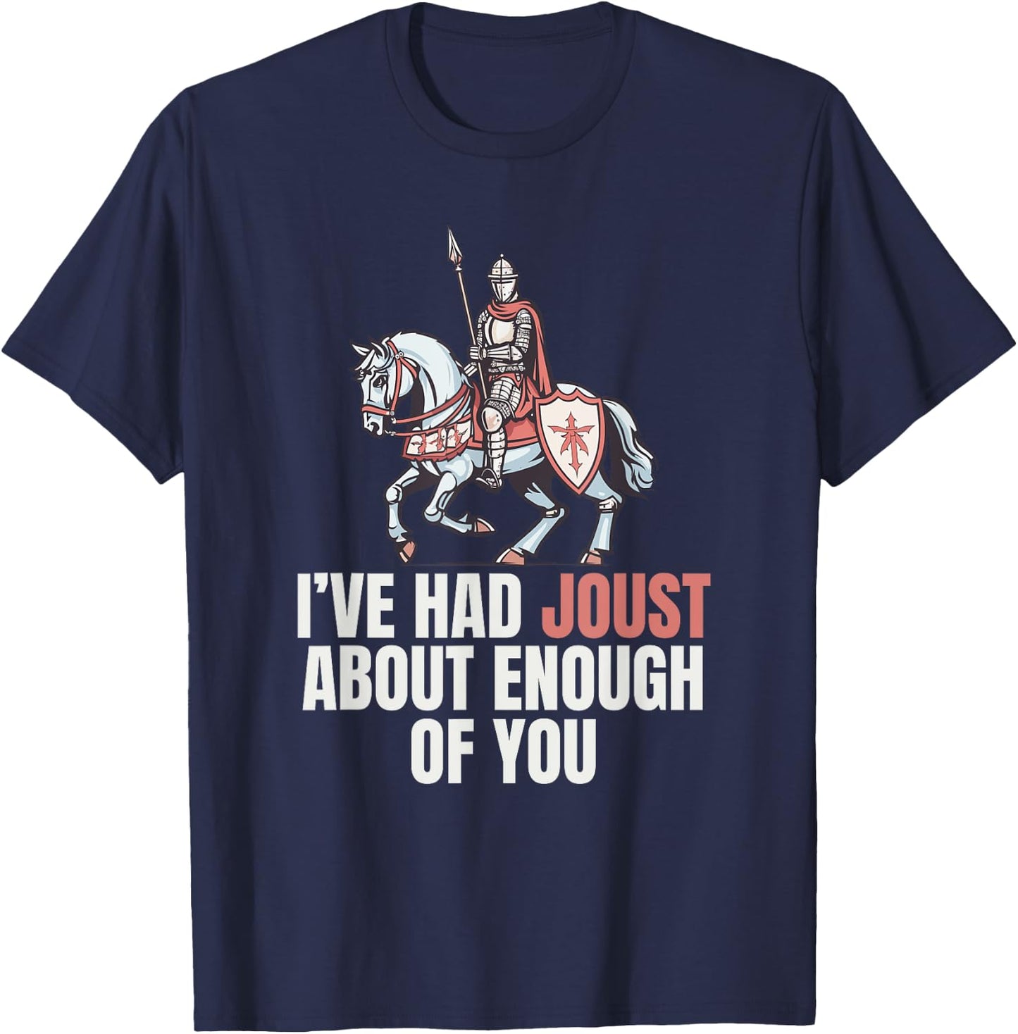 Renaissance Medieval Festival Funny Jousting Knight Pun T-Shirt - T-Shirt | Navy