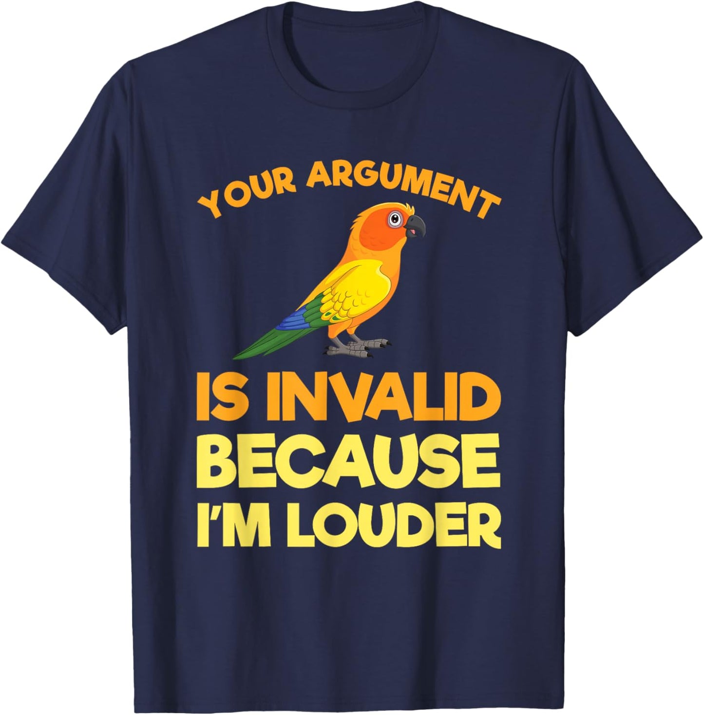 Funny Sun Conure Bird Lover Owner Gift I'm Louder T-Shirt - T-Shirt | Navy