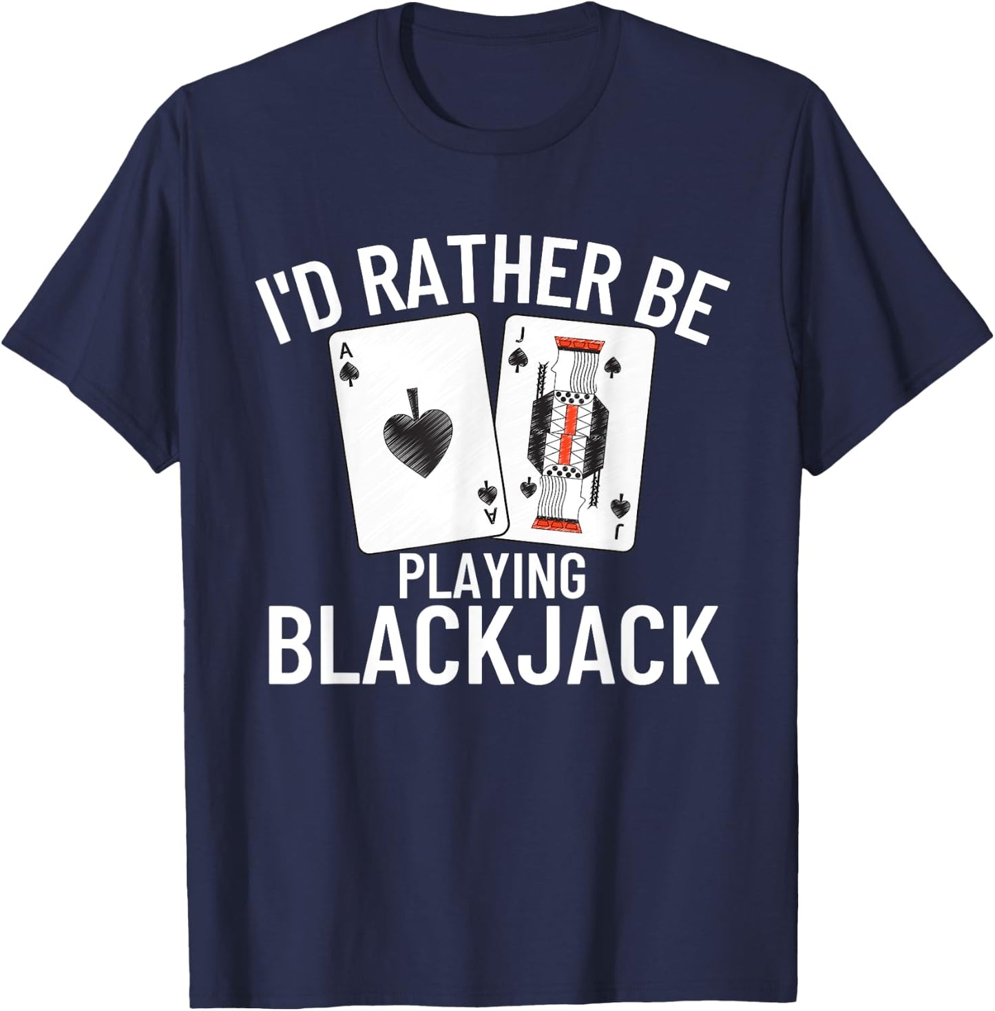 I'd Rather Be Playing Blackjack T-Shirt - T-Shirt | Navy
