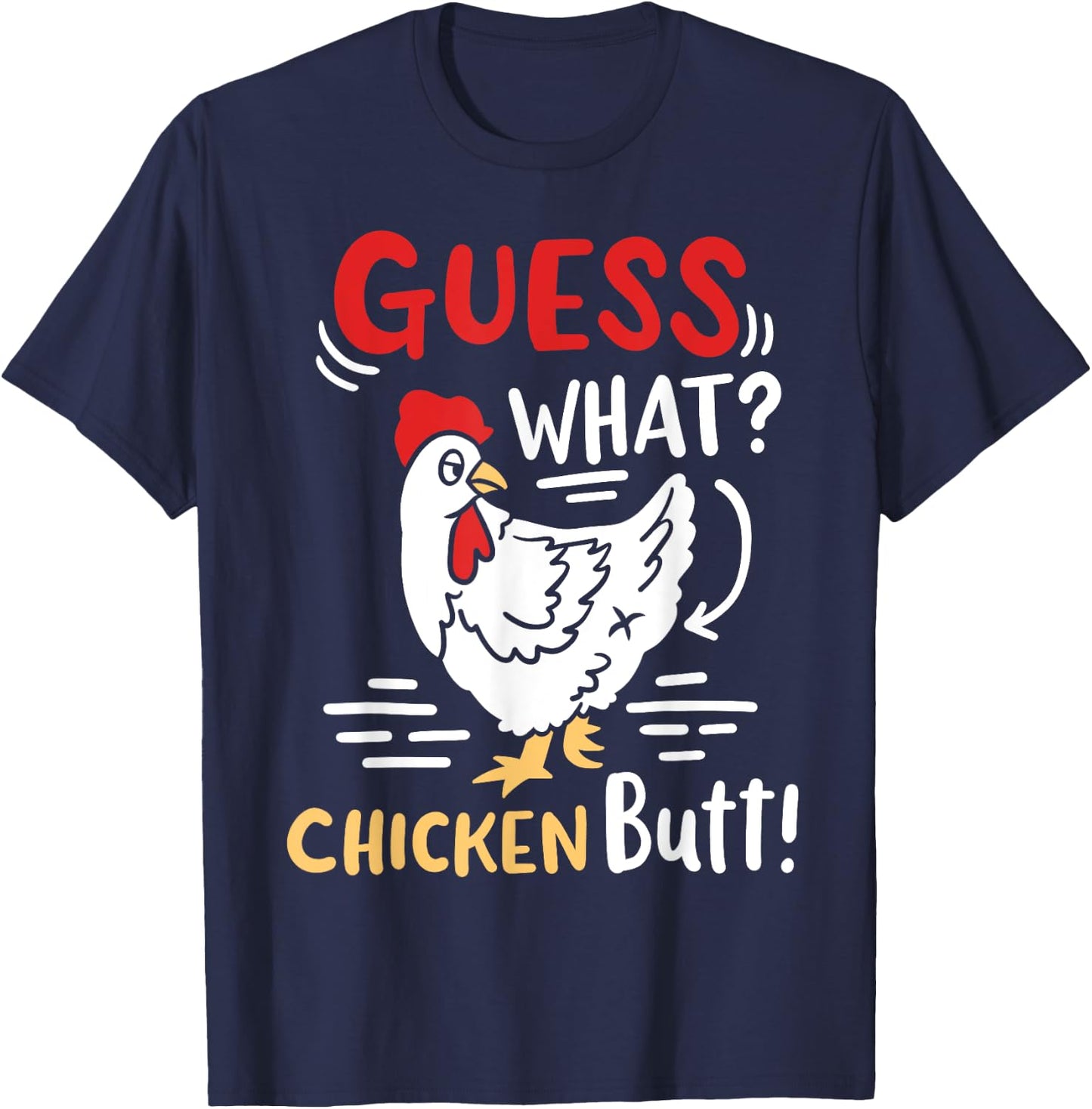 Funny Guess What Chicken Joke T-Shirt - T-Shirt | Navy