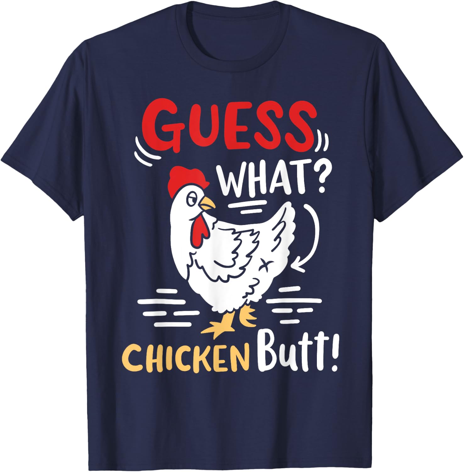 Funny Guess What Chicken Joke T-Shirt - T-Shirt | Navy