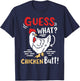 Funny Guess What Chicken Joke T-Shirt - T-Shirt | Navy