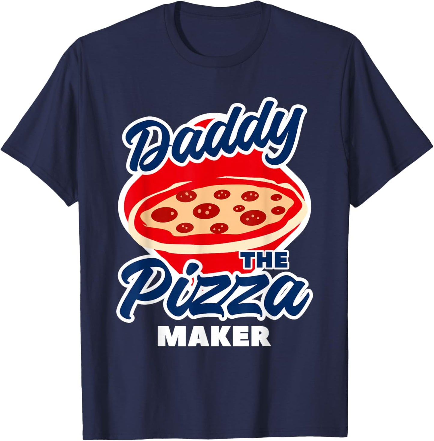 Daddy The Pizza Maker Pizza Making T-Shirt - T-Shirt | Navy