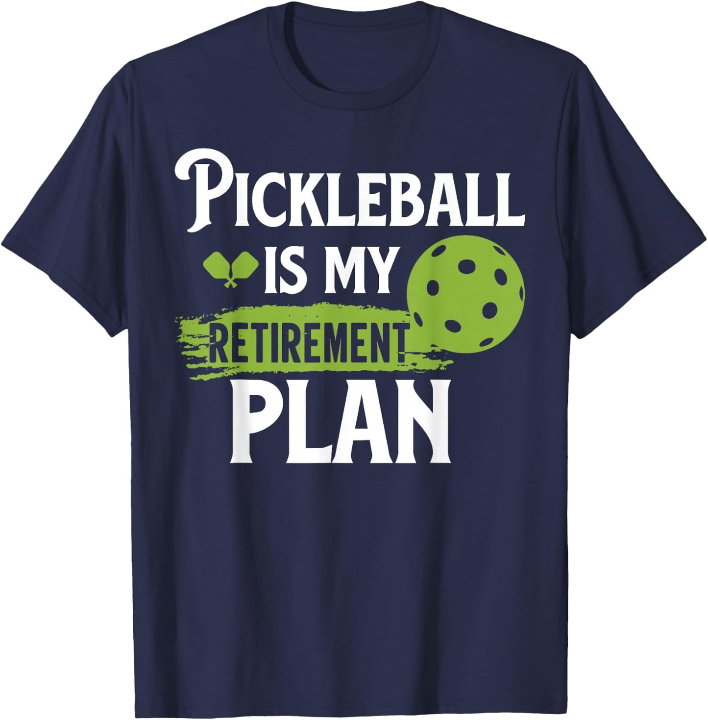 Pickleball Is My Retirement Plan T-Shirt - T-Shirt | Navy