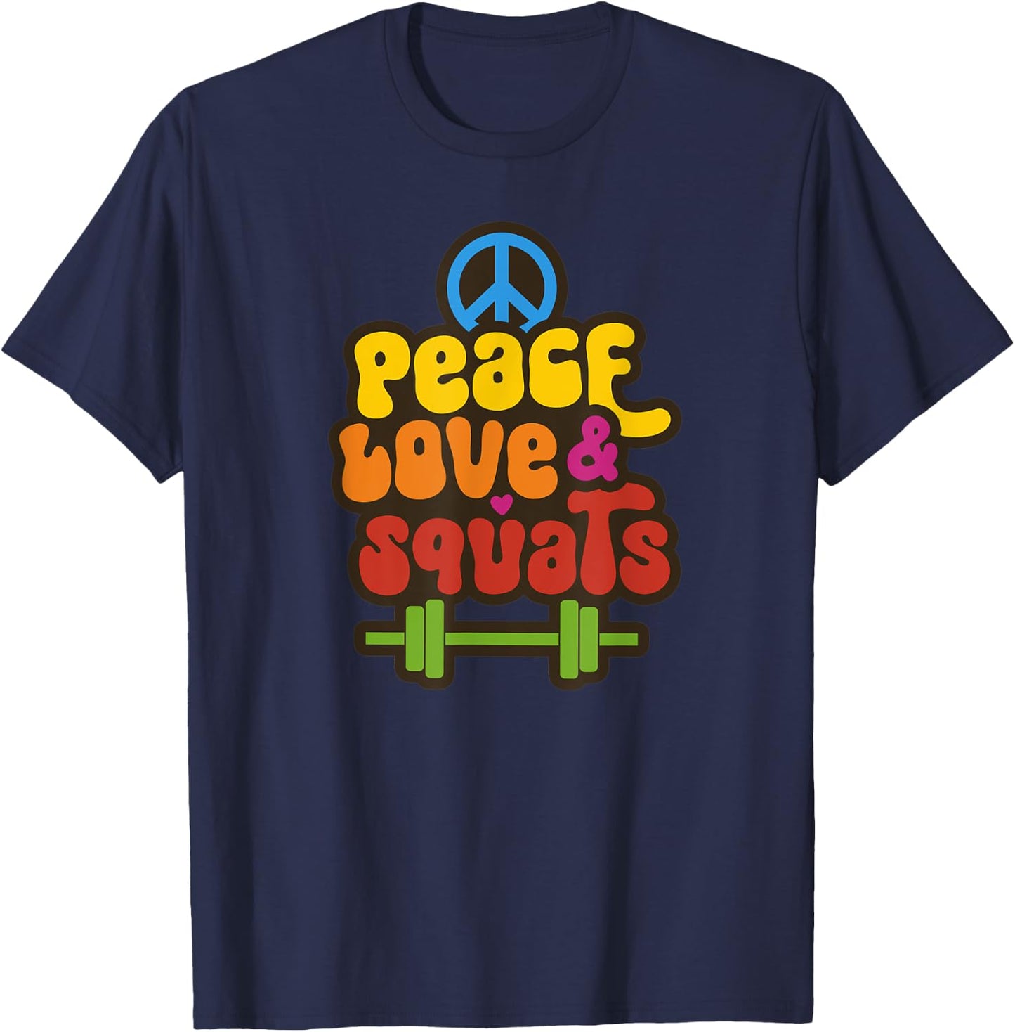 Peace Love & Squats Cute Hippie Gym Workout Funny Saying T-Shirt - T-Shirt | Navy