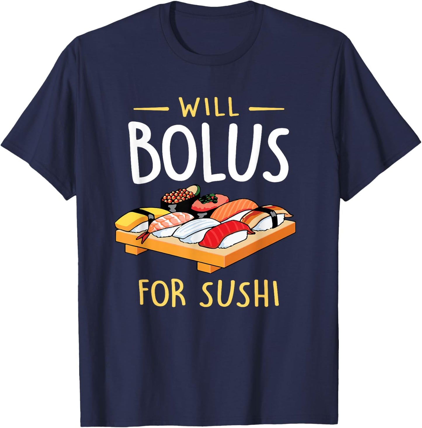Will Bolus for Sushi Funny Diabetes Awareness Month T-Shirt - T-Shirt | Navy