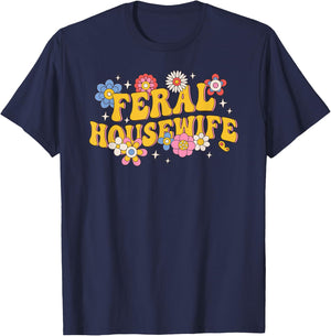 Feral Housewife Funny Mother's Day T-Shirt - T-Shirt | Navy