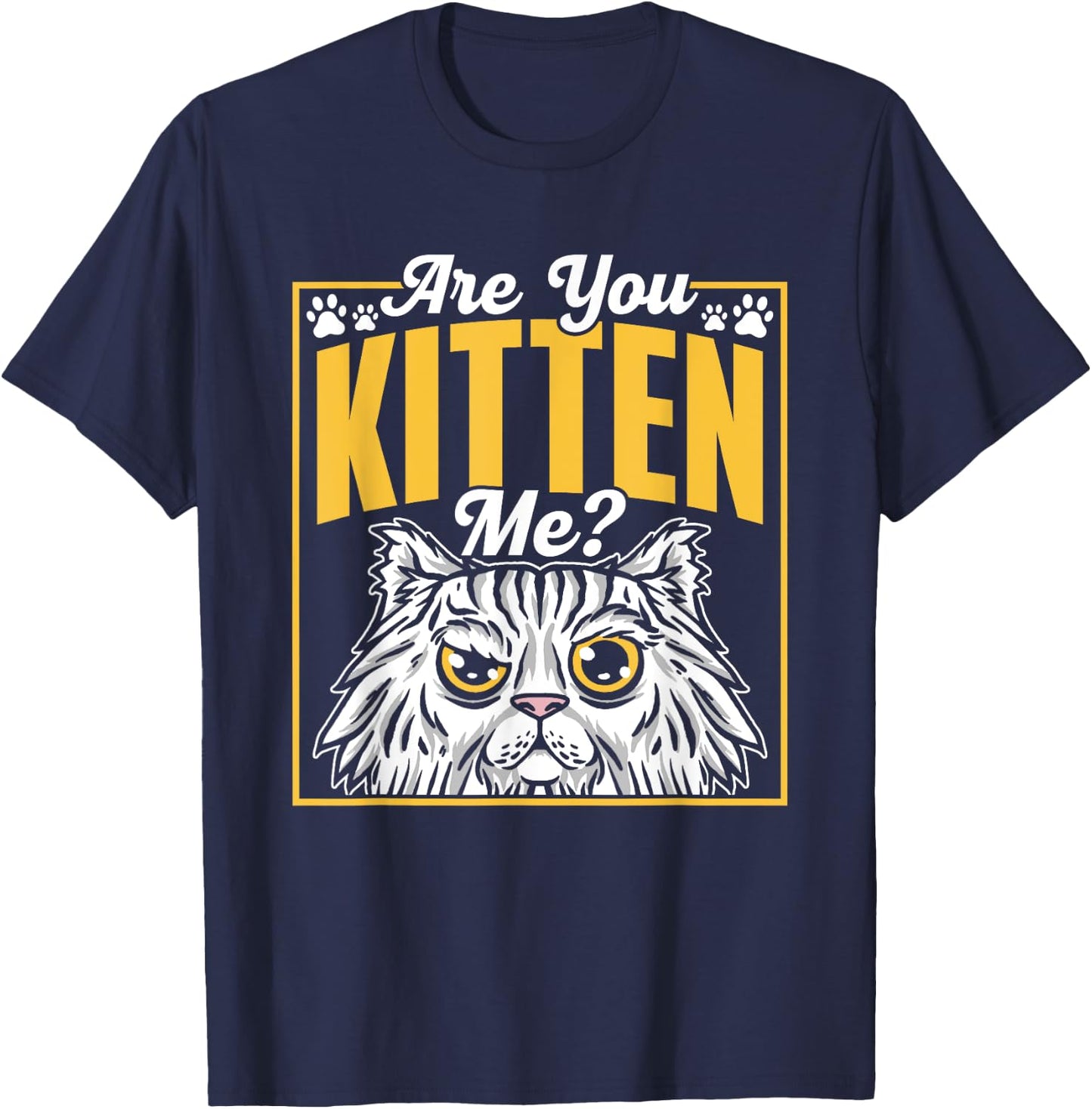 Are You Kitten Me Cats Kitties Cat Meow Men Women Kids T-Shirt - T-Shirt | Navy