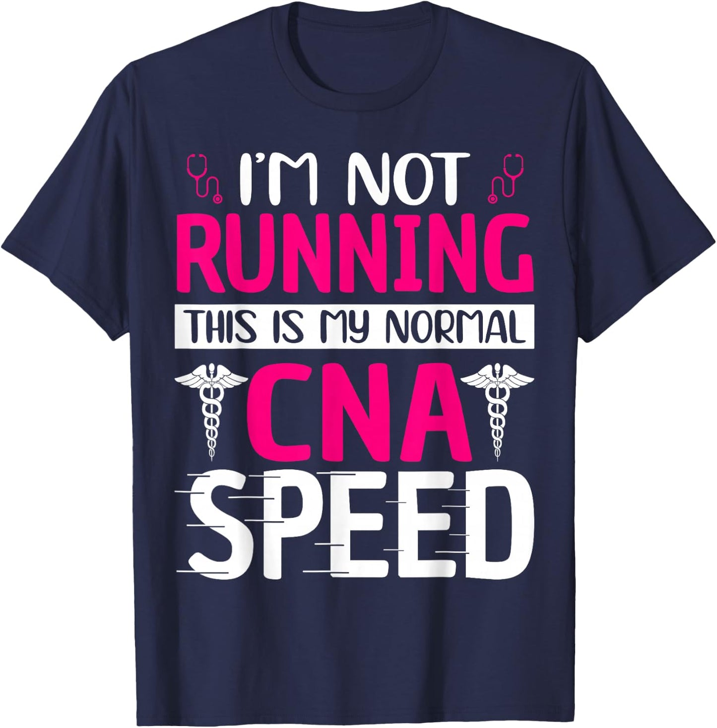 I'm Not Running This Is My Normal CNA Speed T-Shirt - T-Shirt | Navy