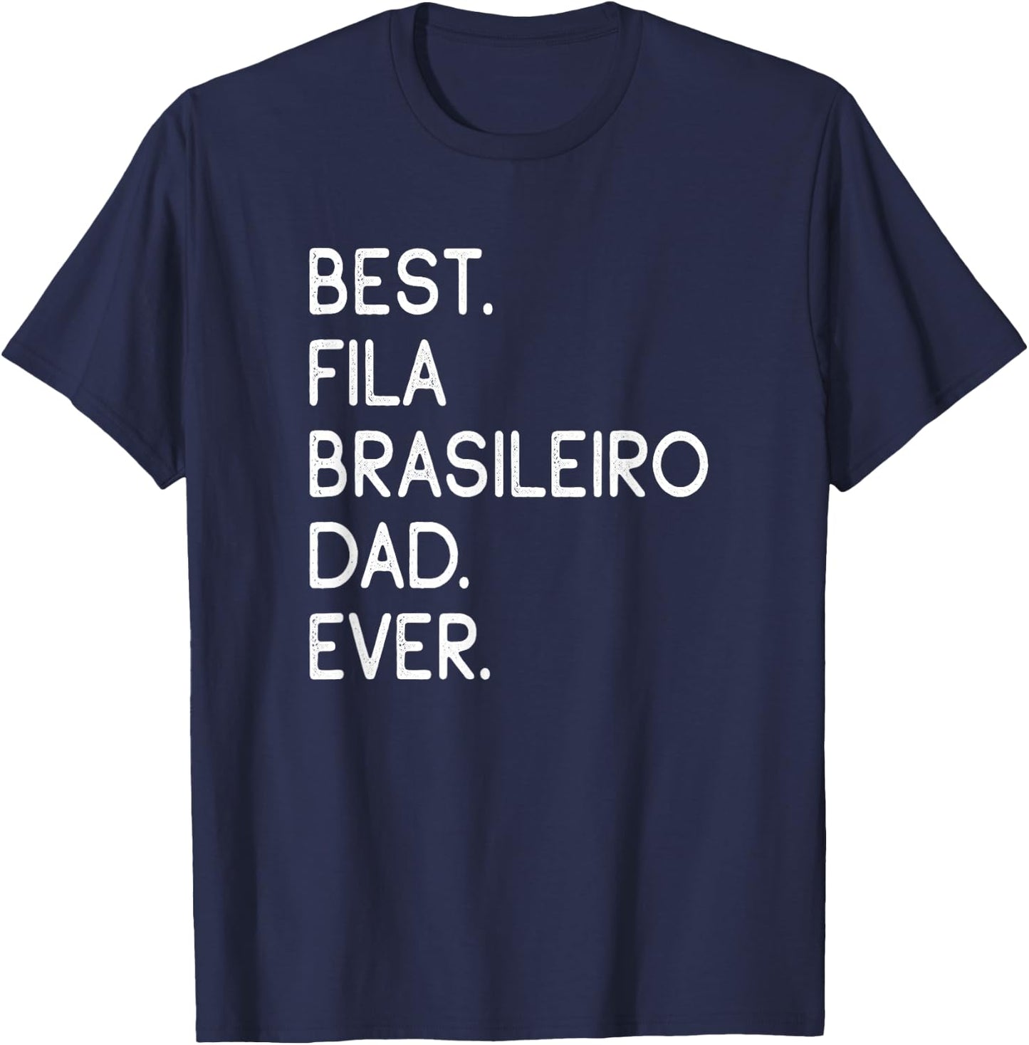 Best Fila Brasileiro Dad Ever Brazilian Mastiff T-Shirt - T-Shirt | Navy