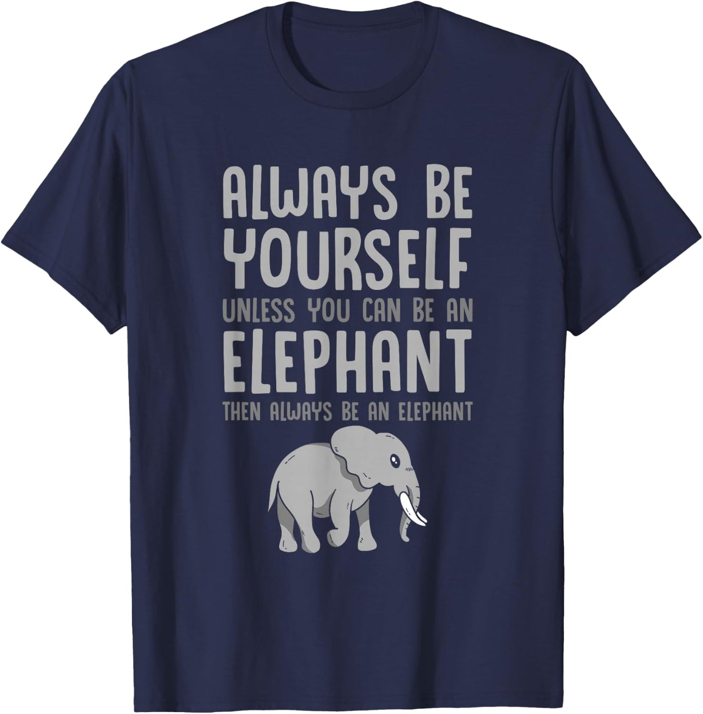 Zoo Animal Kids Always Be An Elephant T-Shirt - T-Shirt | Navy