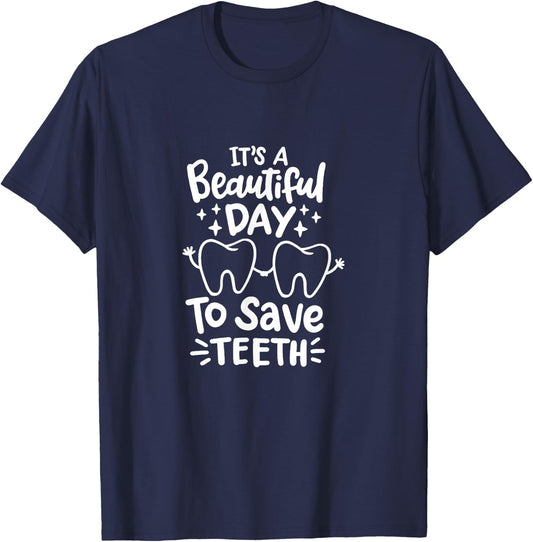 It's A Beautiful Day to Save Teeth - Dental Specialist Gifts T-Shirt - T-Shirt | Navy
