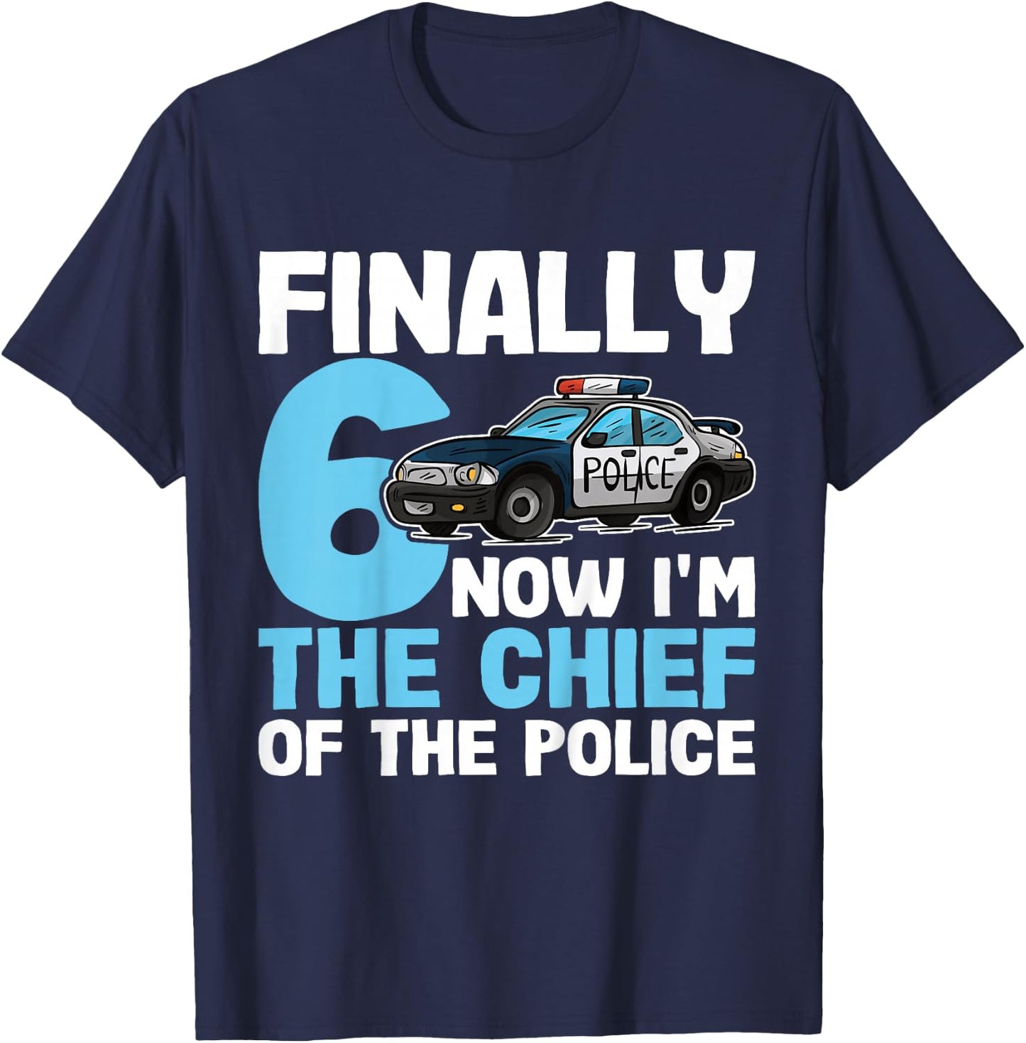 Kids 6th Birthday Police Shirt | Now I'm The Chief Of The Police T-Shirt - T-Shirt | Navy