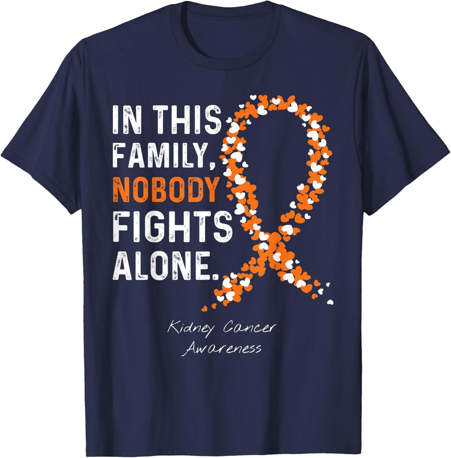 Kidney Cancer Awareness in This Family Nobody Fights Alone T-Shirt - T-Shirt | Navy
