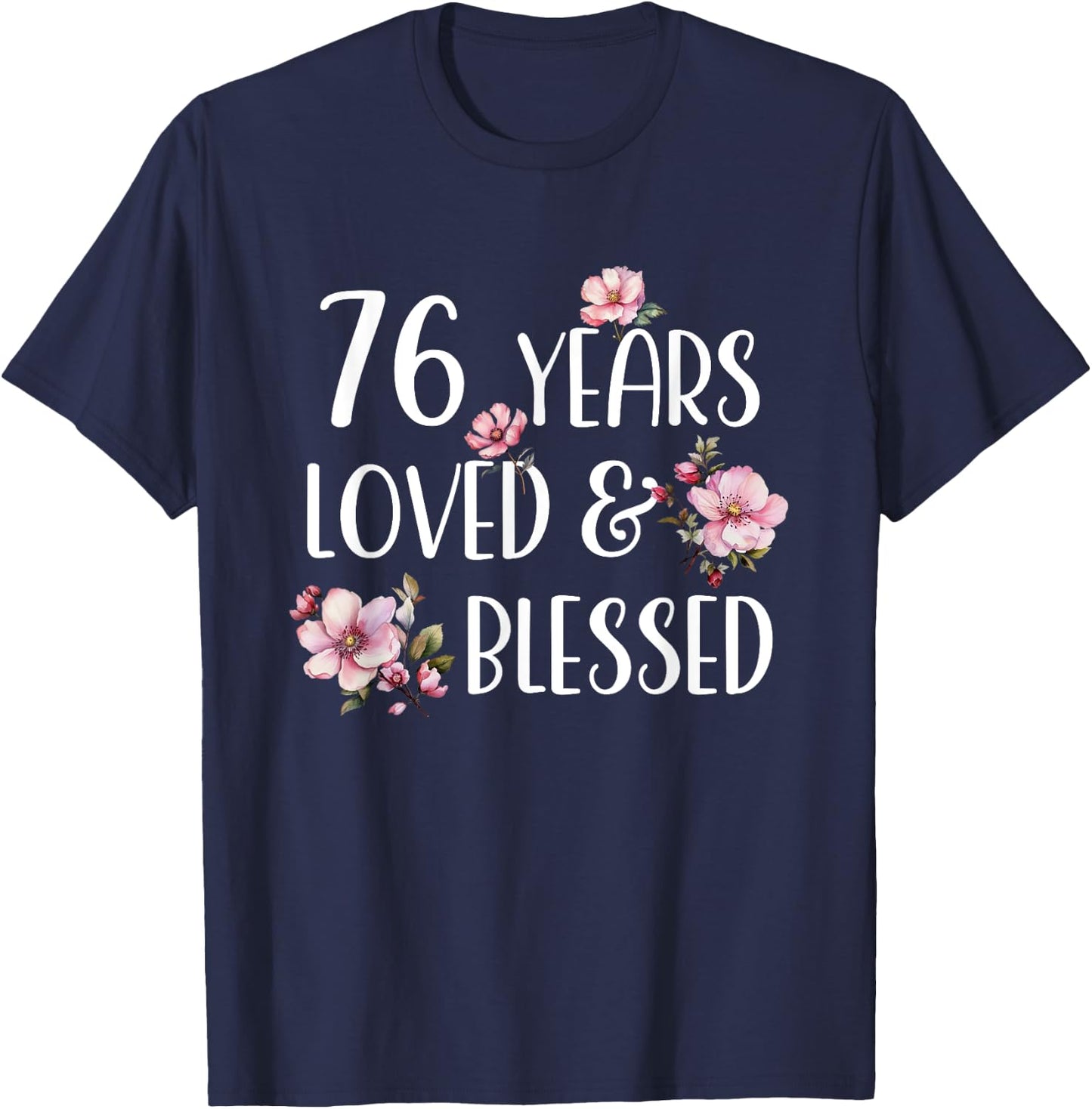 76 Years Loved & Blessed Cherry Blossom 76th Birthday Party T-Shirt - T-Shirt | Navy