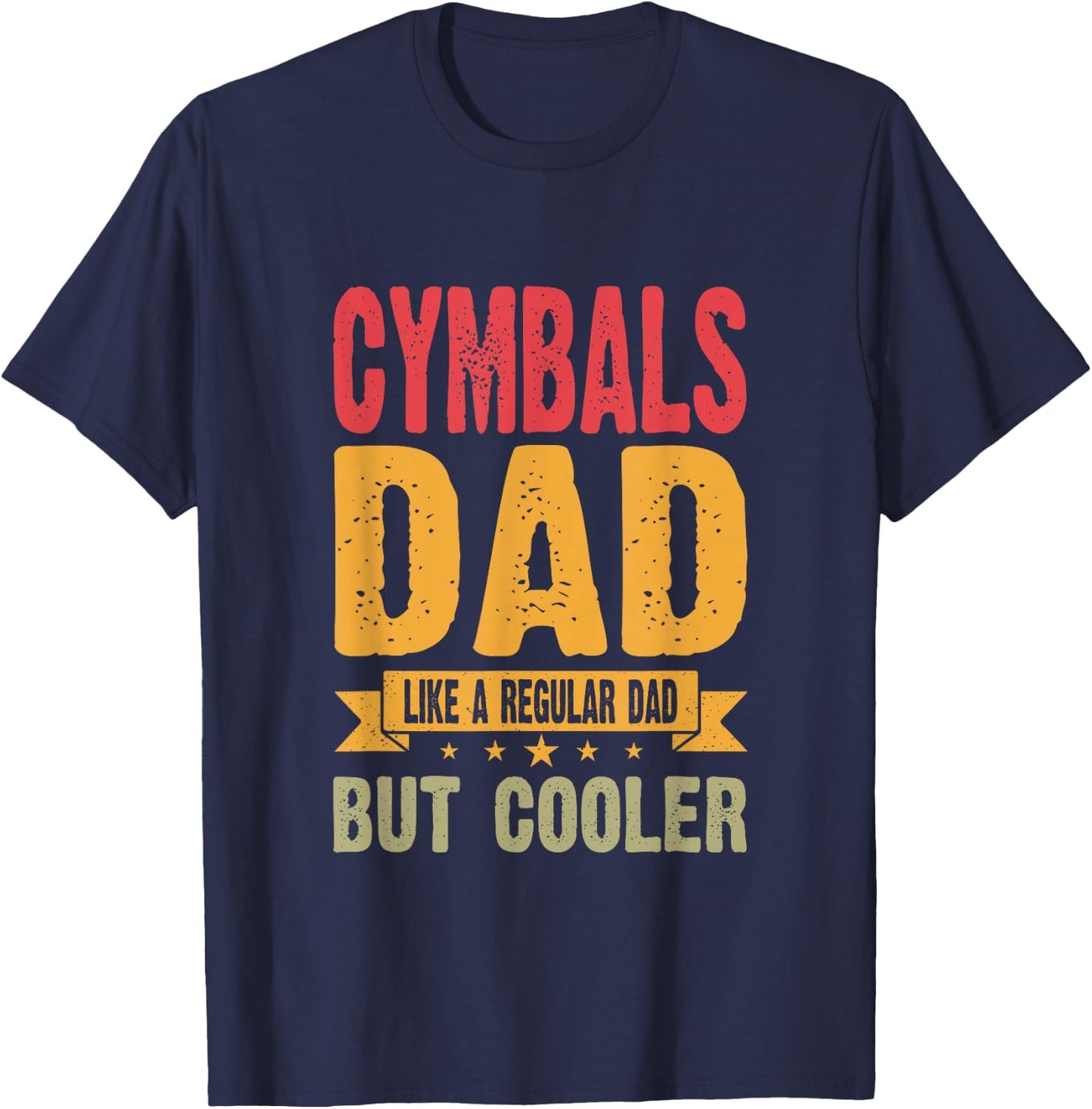 Cymbals Dad Like A Regular Dad But Cooler T-Shirt - T-Shirt | Navy
