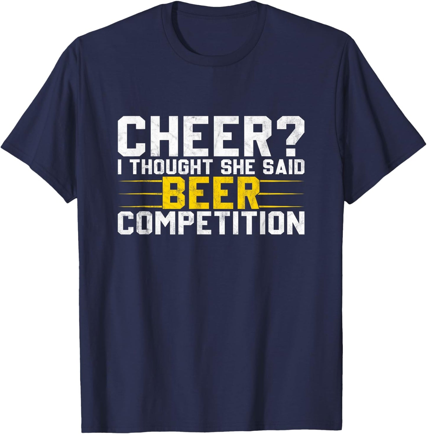 Cheer Dad Cheerleader I Thought She Said Beer Competition T-Shirt - T-Shirt | Navy