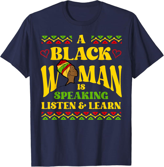 A Black Woman is Speaking Listen and Learn Black History T-Shirt - T-Shirt | Navy