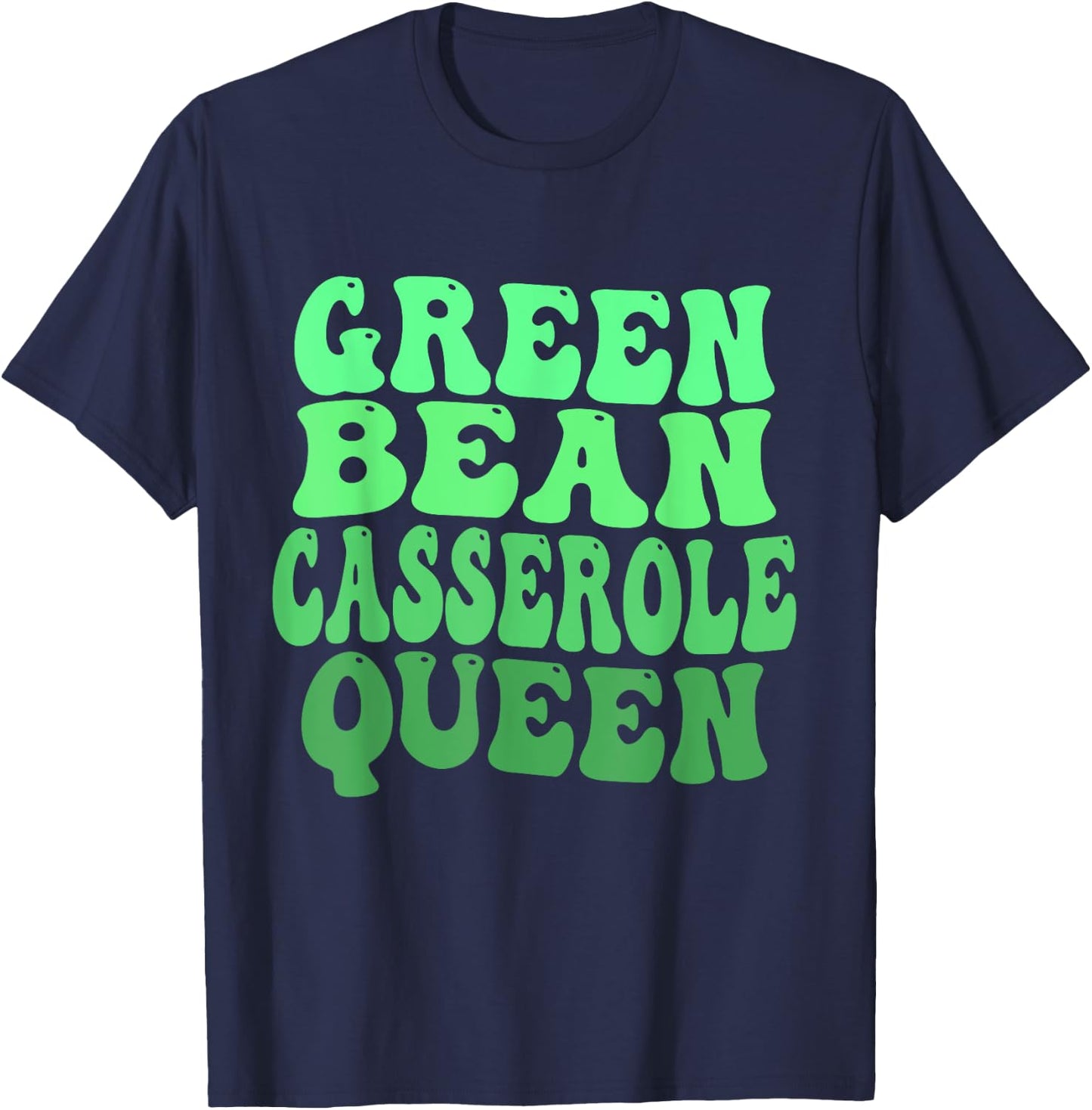 Funny Green Bean Casserole Queen T-Shirt - T-Shirt | Navy