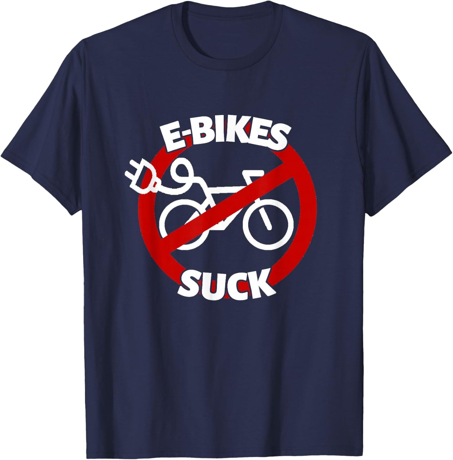 Bicycle E-Bike Cyclist Racing Bike BMX Bikes E-Bikes Suck T-Shirt - T-Shirt | Navy