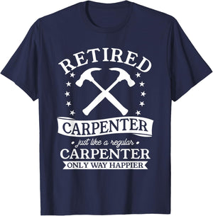 Retired Carpenter Just Like A Regular Carpenter Retirement T-Shirt - T-Shirt | Navy