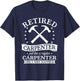 Retired Carpenter Just Like A Regular Carpenter Retirement T-Shirt - T-Shirt | Navy