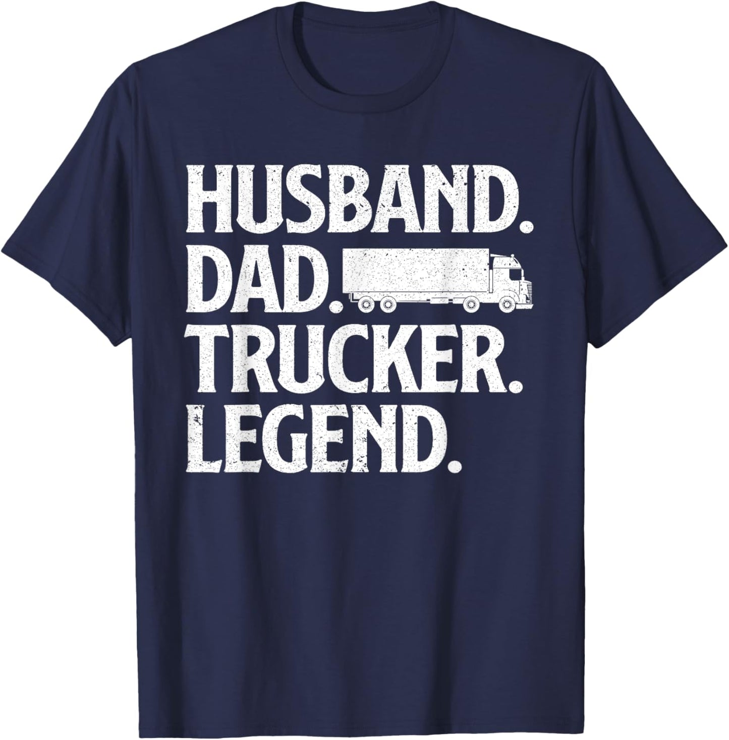 Funny Trucker Art For Truck Driver Husband Men Dad Trucking T-Shirt - T-Shirt | Navy