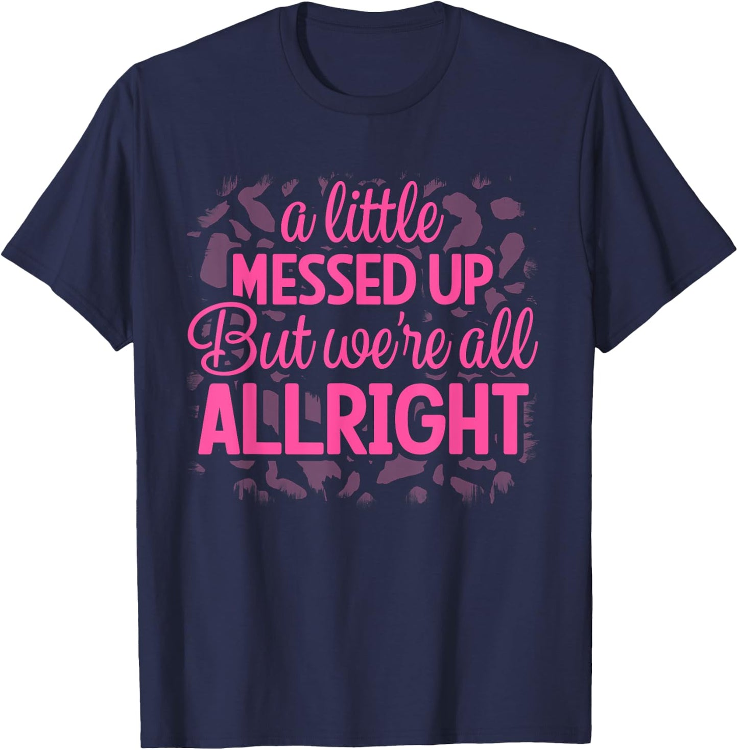 Little Messed Up But We're All Alright Country Music Leopard T-Shirt - T-Shirt | Navy