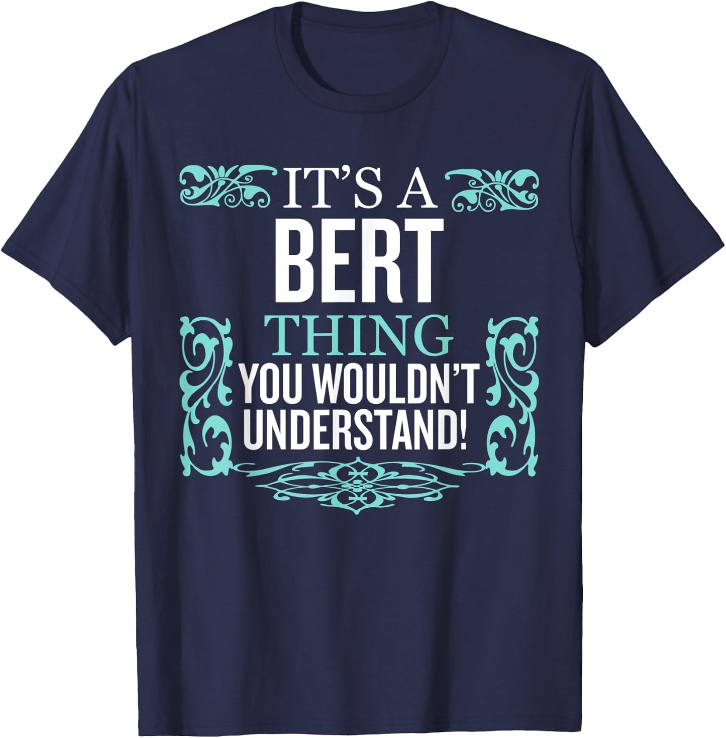 It's Bert Thing You Wouldn't Understand Funny Men Women T-Shirt - T-Shirt | Navy