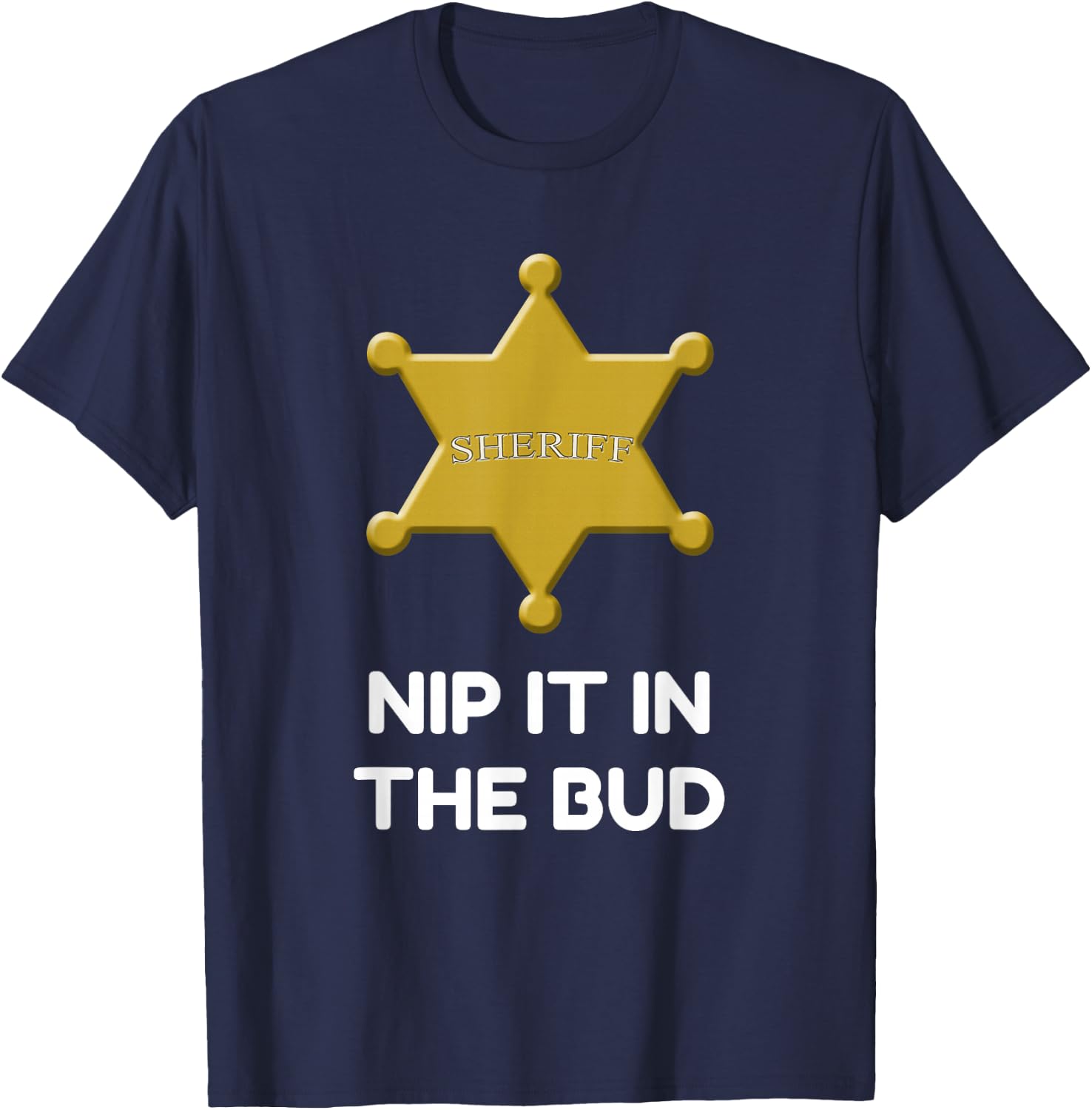 Sheriff Badge Nit It In The Bud T-Shirt - T-Shirt | Navy