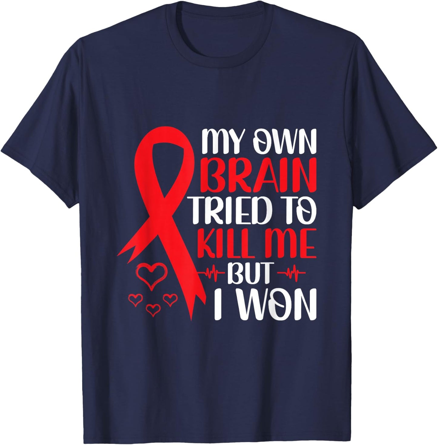 My Own Brain Tried To Kill Me But I Won - Stroke Awareness T-Shirt - T-Shirt | Navy