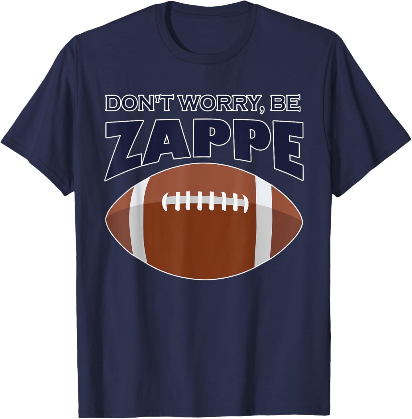 Don't Worry Be Zappe America Football T-Shirt - T-Shirt | Navy