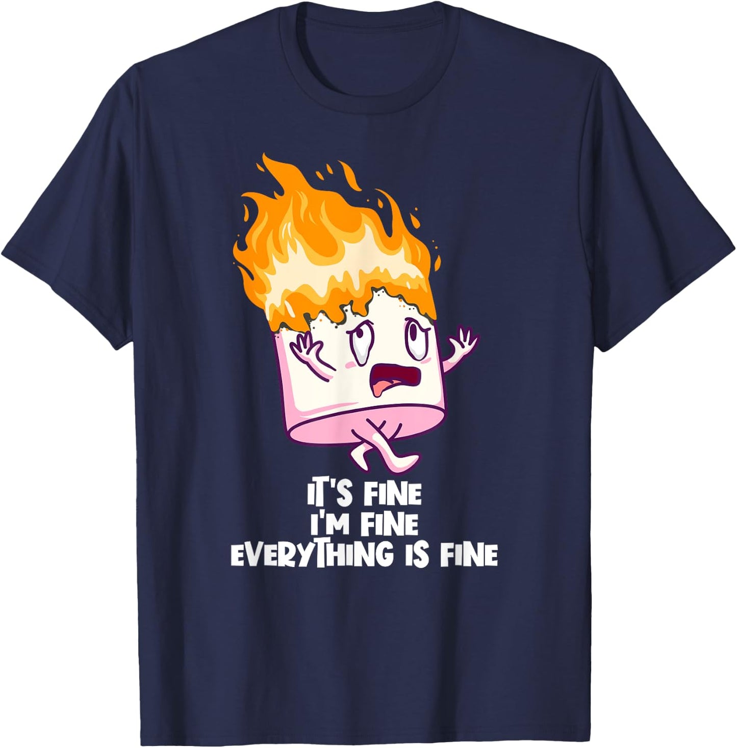 It's Fine I'm Fine Everything Is Fine On Fire Marshmallow T-Shirt - T-Shirt | Navy
