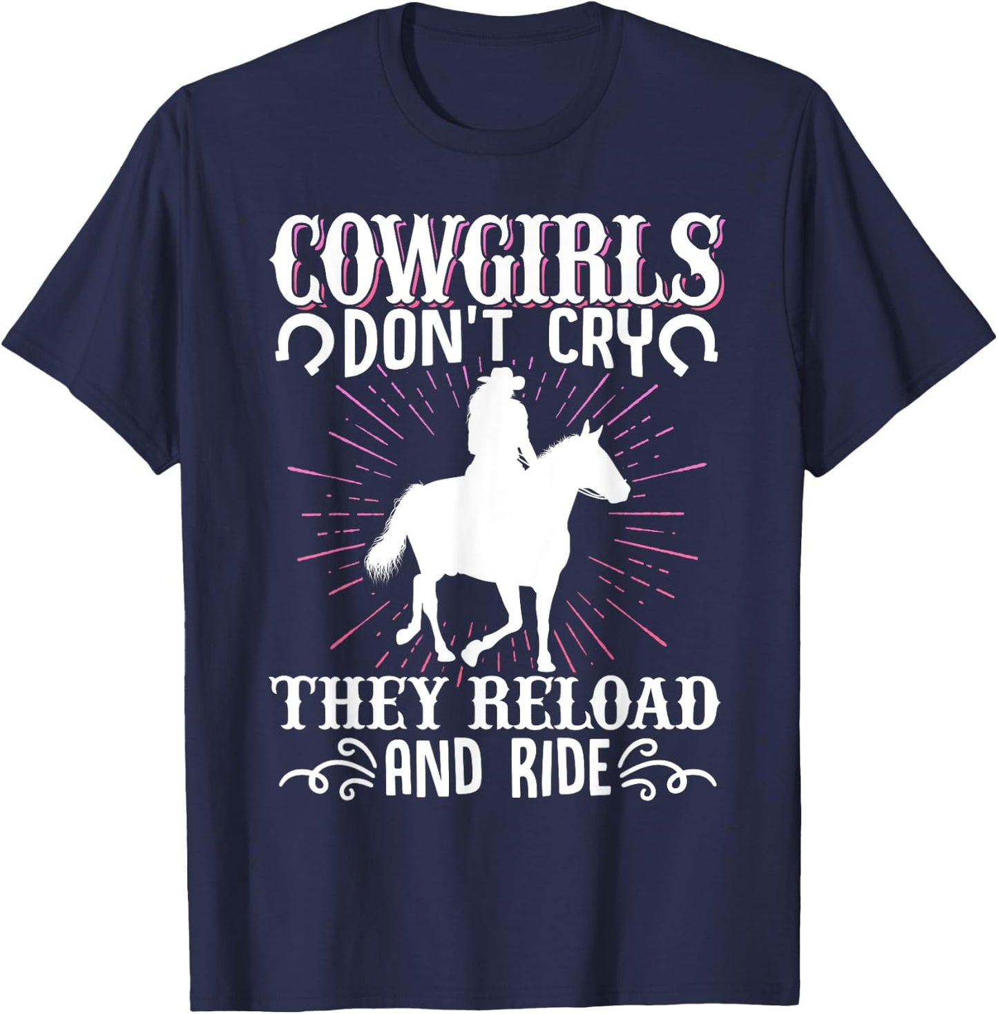 Cowgirls Don't Cry They Reload And Ride Cowgirl Western T-Shirt - T-Shirt | Navy