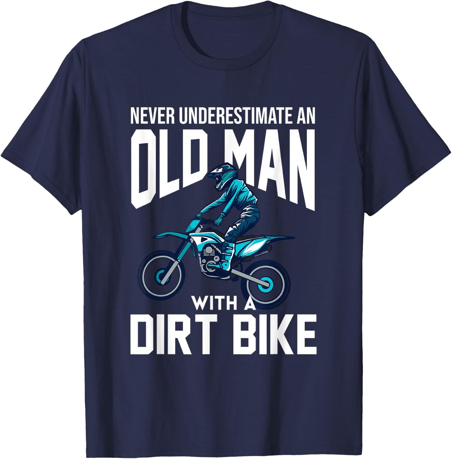 Never Underestimate An Old Man With A Dirt Bike Racing T-Shirt - T-Shirt | Navy