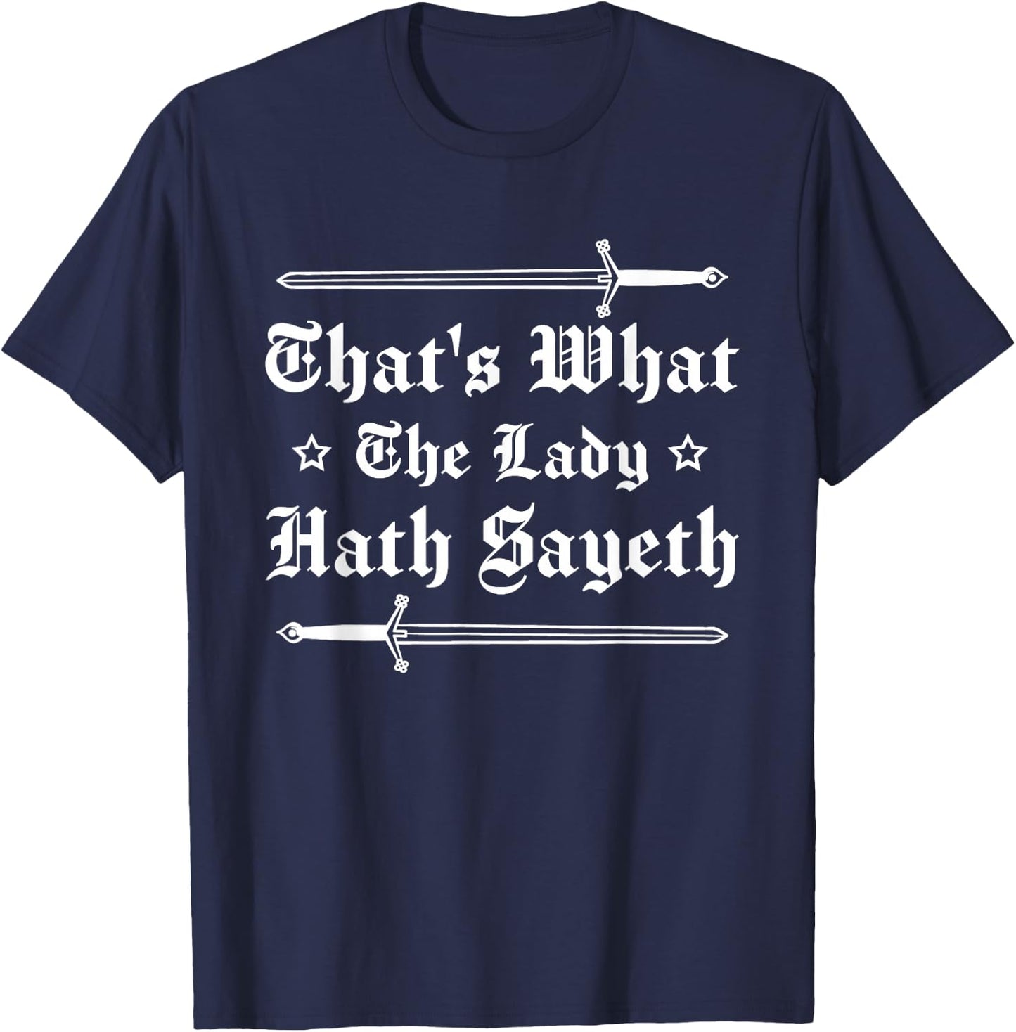Ren Fair - That's What The Lady Hath Sayeth T-Shirt - T-Shirt | Navy