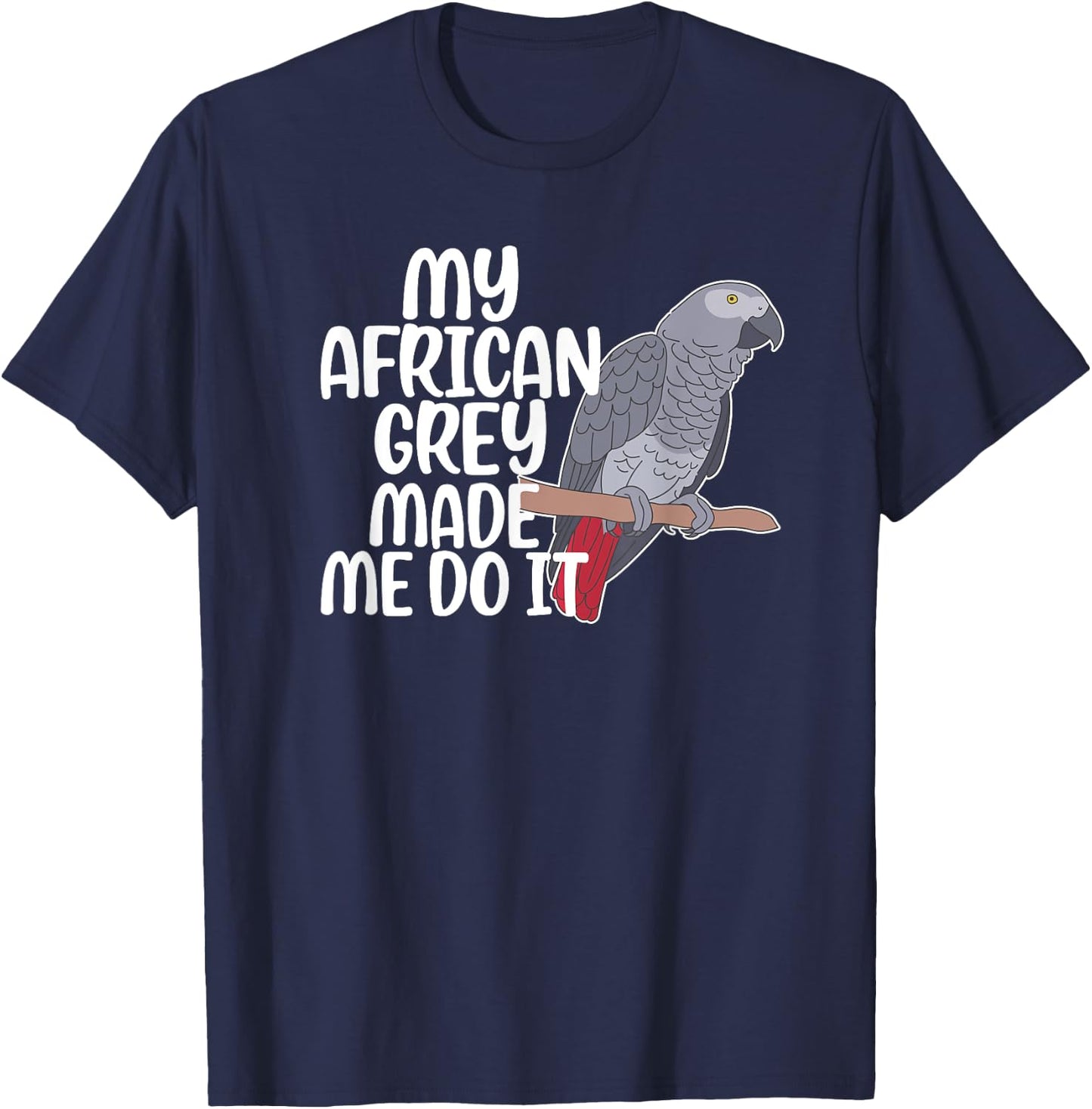 My African Grey Parrot Owner Funny African Grey Lover T-Shirt - T-Shirt | Navy