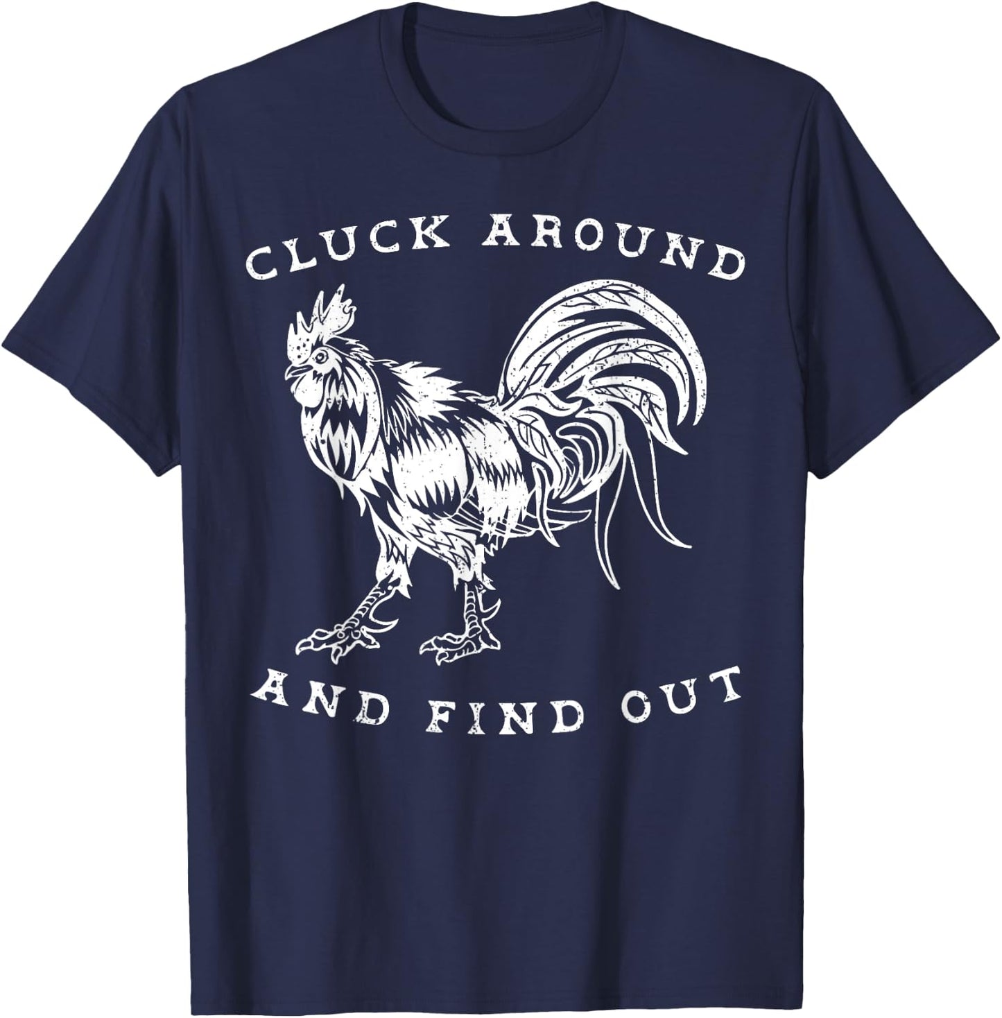 Cluck Around And Find Out Funny Chicken Adult Humor T-Shirt - T-Shirt | Navy