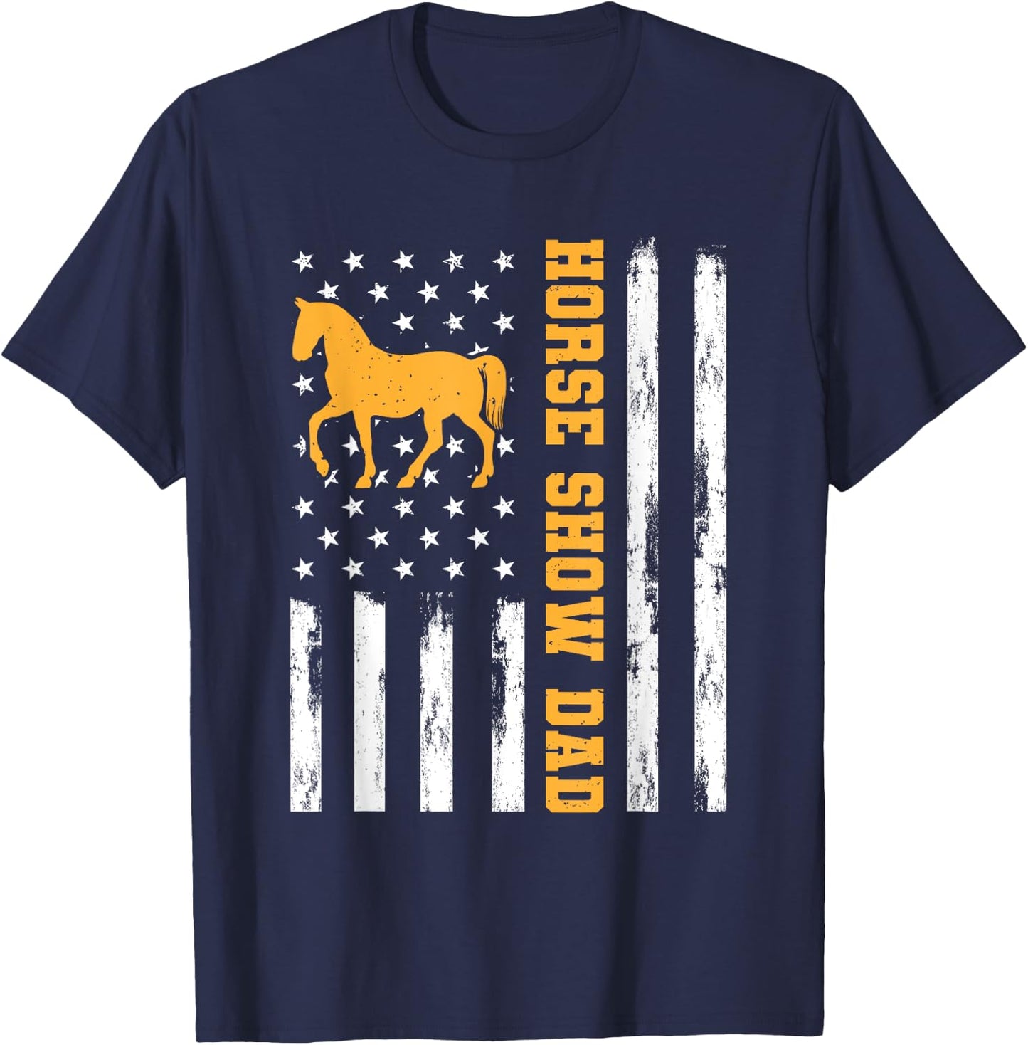 Horse Show Dad Funny American Flag Patriotic Dad Equestrian Men T-Shirt - T-Shirt | Navy