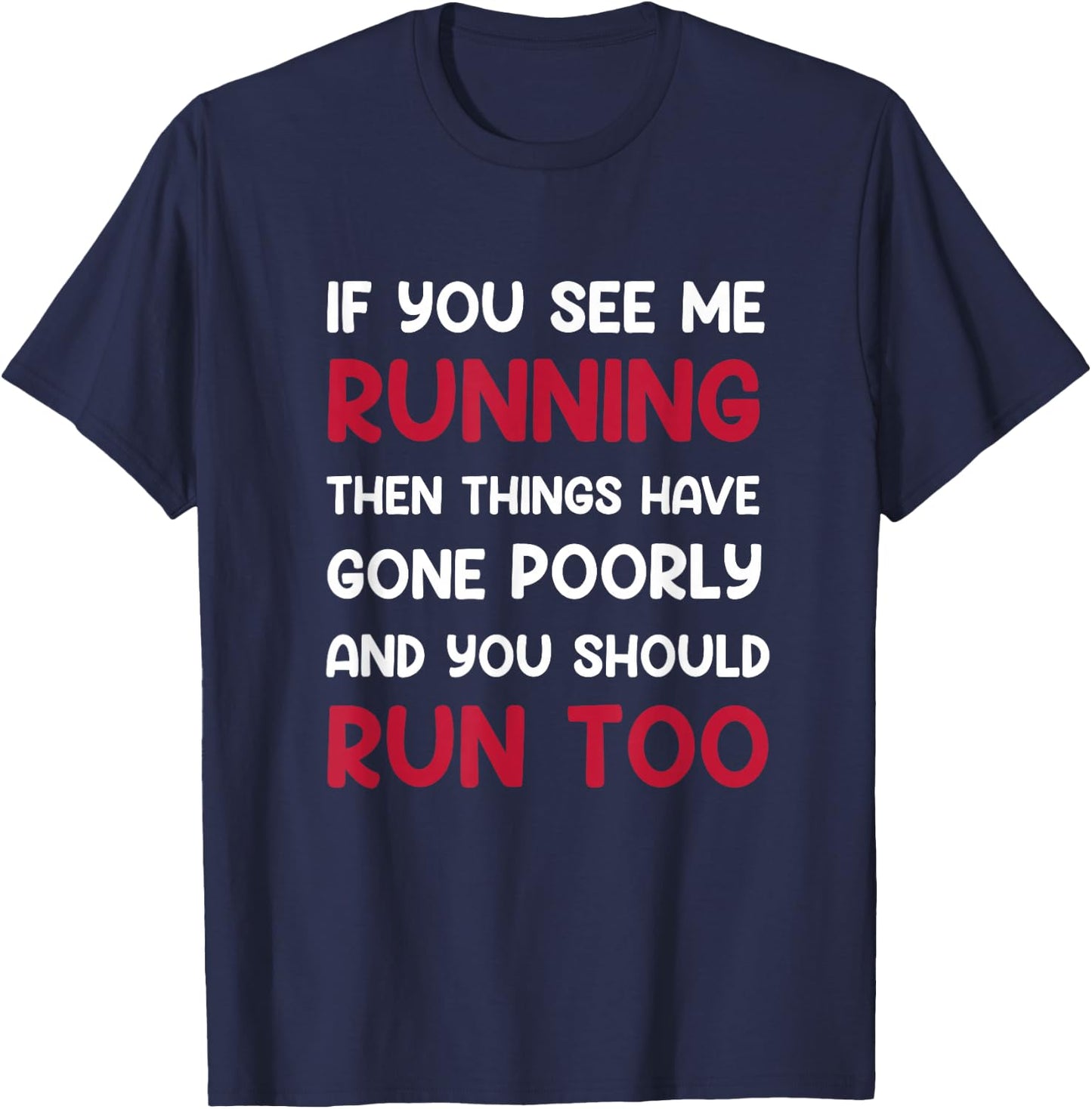 If You See me Running, Then Things Have Gone Poorly and You T-Shirt - T-Shirt | Navy