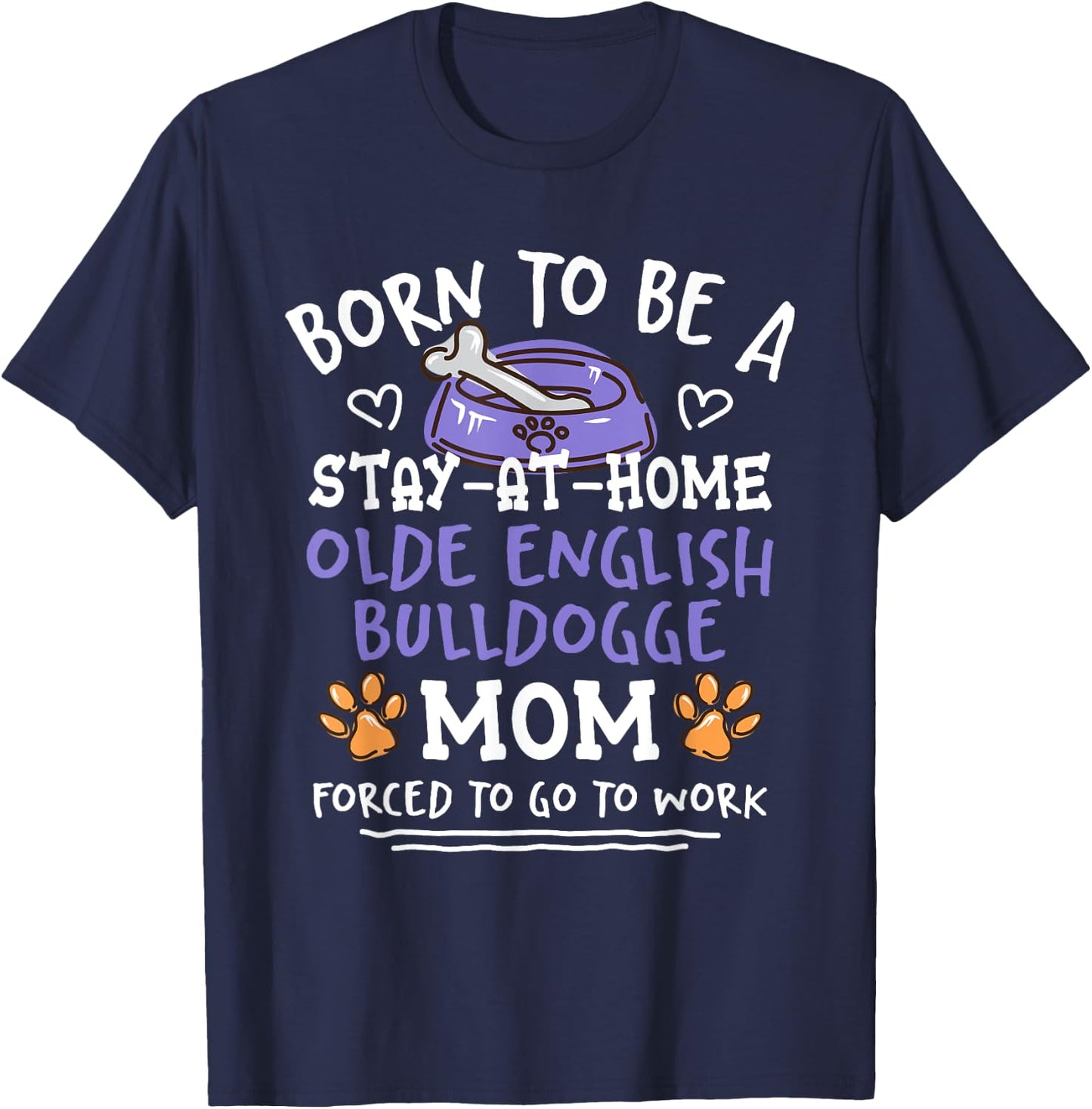 Born To Be An Olde English Bulldogge Mom Funny T-Shirt - T-Shirt | Navy