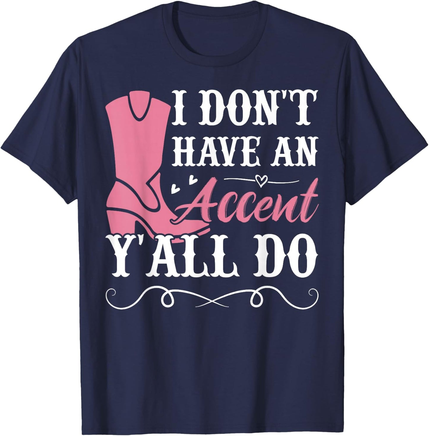 Southern Slang Country I Don't Have An Accent, Y'All Do T-Shirt - T-Shirt | Navy